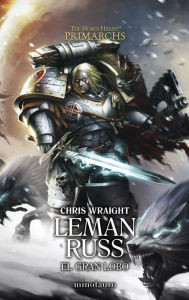 Title: Primarchs nº 02 Leman Russ: el Gran Lobo, Author: Chris Wraight