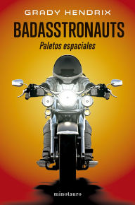 Title: Badasstronauts, Author: Grady Hendrix