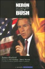 Title: El Neron del siglo XXI: George W. Bush, Author: James Hatfield