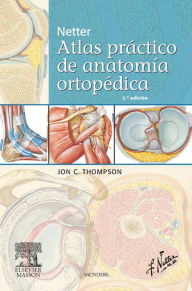 Title: Netter. Atlas práctico de anatomía ortopédica, Author: Jon C. Thompson