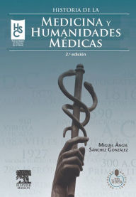 Title: Historia de la medicina y humanidades médicas + StudentConsult en español, Author: Miguel Ángel Sánchez González