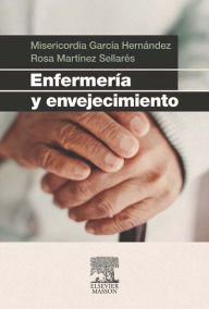 Title: Enfermería y envejecimiento, Author: Misericordia García Hernández