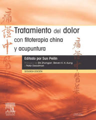 Title: Tratamiento del dolor con fitoterapia china y acupuntura, Author: Peilin Sun MD