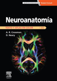 Title: Neuroanatomía. Texto y atlas en color + StudentConsult, Author: Alan R. Crossman