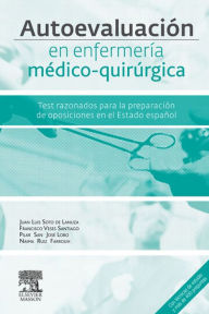Title: Autoevaluación en enfermería médico-quirúrgica: Test razonados para la preparación del acceso por vía excepcional al título de especialista, Author: Juan Luis Soto de Lanuza