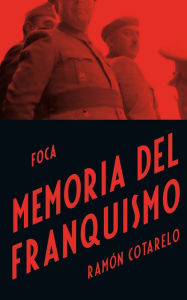 Title: Memoria del Franquismo, Author: Ramón Cotarelo