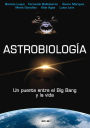 Astrobiología: Un puente entre el Big Bang y la vida