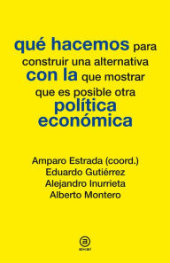 Title: Qué hacemos con la política económica, Author: Eduardo Gutiérrrez