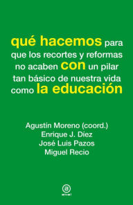 Title: Qué hacemos con la educación, Author: Enrique J. Díez