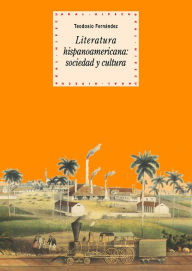 Title: Literatura hispanoamericana: sociedad y cultura, Author: Teodosio Fernández Rodríguez