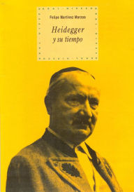 Title: Heidegger y su tiempo, Author: Felipe Martínez Marzoa