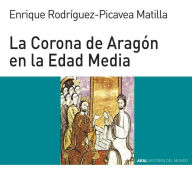 Title: La Corona de Aragón en la Edad Media, Author: Enrique Rodríguez-Picavea Matilla