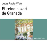 Title: El reino nazarí de Granada, Author: Juan Pablo Wert Ortega