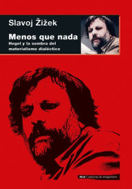 Title: Menos que nada: Hegel y la sombra del materialismo dialéctico, Author: Slavoj Zizek