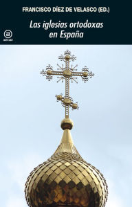 Title: Las iglesias ortodoxas en España, Author: Francisco Díez de Velasco