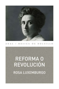 Title: Reforma o revolución, Author: Rosa Luxemburgo