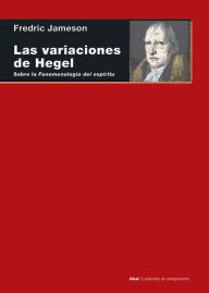 Title: Las variaciones de Hegel: Sobre la 'Fenomenología del espíritu', Author: Fredric Jameson