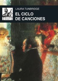 Title: El ciclo de canciones, Author: Laura Tunbridge