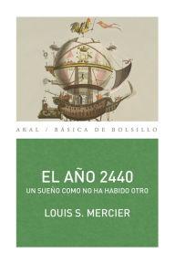 Title: El año 2440: Un sueño como no ha habido otro, Author: Louis-Sébastien Mercier