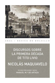 Title: Discursos sobre la primera década de Tito Livio, Author: Nicolás Maquiavelo