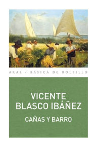 Title: Cañas y Barro, Author: Vicente Blasco Ibáñez