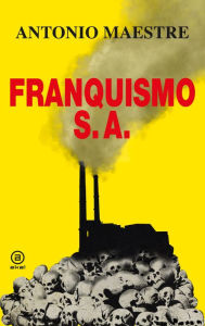 Title: Franquismo S.A., Author: Antonio Maestre