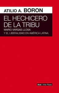 Title: El hechicero de la tribu, Author: Atilio Borón