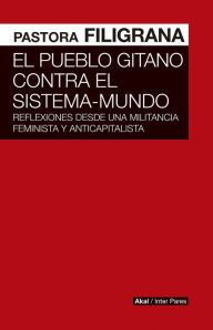 Title: El pueblo gitano contra el Sistema-Mundo: Reflexiones de una activista para el debate, Author: Pastora Filigrana