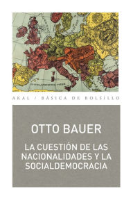 Title: La cuestión de las nacionalidades, Author: Otto Bauer