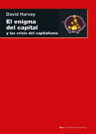Title: El enigma del capital: y las crisis del capitalismo, Author: David Harvey