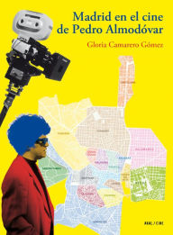 Title: Madrid en el cine de Pedro Almodóvar, Author: Gloria Camarero