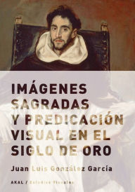 Title: Imágenes sagradas y predicación visual en el Siglo de Oro, Author: Juan Luis González García