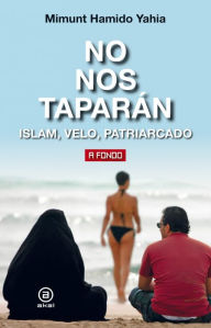 Title: No nos taparán: Islam, velo, patriarcado, Author: Mimunt Hamido Yahia