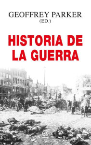 Title: Historia de la guerra, Author: Geoffrey Parker
