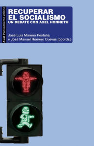 Title: Recuperar el socialismo: Un debate con Axel Honneth, Author: José Manuel Romero Cuevas