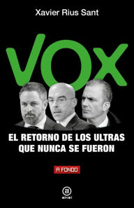 Title: Vox, el retorno de los ultras que nunca se fueron, Author: Xavier Rius Sant