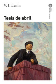 Title: Tesis de abril, Author: Vladimir Ilich Lenin