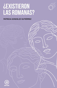 Title: ¿Existieron las romanas?, Author: Patricia González Gutiérrez