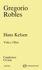 Title: Hans Kelsen: Vida y Obra, Author: Gregorio Robles Morchón