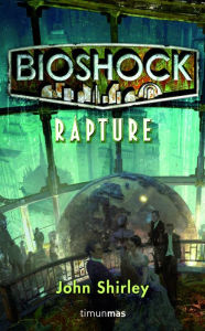 Title: BioShock. Rapture, Author: John Shirley