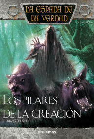 Title: Los pilares de la creación: La espada de la verdad, volumen 14, Author: Terry Goodkind