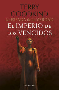 Title: El imperio de los vencidos: La espada de la verdad, volumen 16, Author: Terry Goodkind