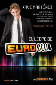 Title: El libro de Euroclub: La historia del show musical que arrasa en la radio y el camino hasta convertirse en un fenómeno social, Author: Xavi Martínez