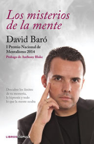 Title: Los misterios de la mente: Descubre los límites de tu memoria, la hipnosis y todo lo que la mente oculta, Author: David Baró