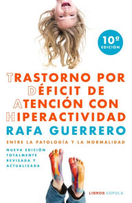 Title: Trastorno por Déficit de Atención con Hiperactividad: Entre la patología y la normalidad, Author: Rafa Guerrero