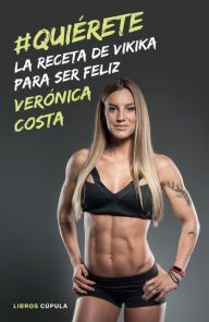 Title: #Quiérete: La receta de Vikika para ser feliz, Author: Verónica Costa