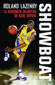 Title: Showboat: La biografía definitiva de Kobe Bryant, Author: Roland Lazenby