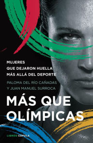 Title: Más que olímpicas: Mujeres que dejaron huella más allá del deporte, Author: Paloma del Río Cañadas