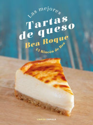 Title: Las mejores tartas de queso: El Rincón de Bea, Author: Bea Roque