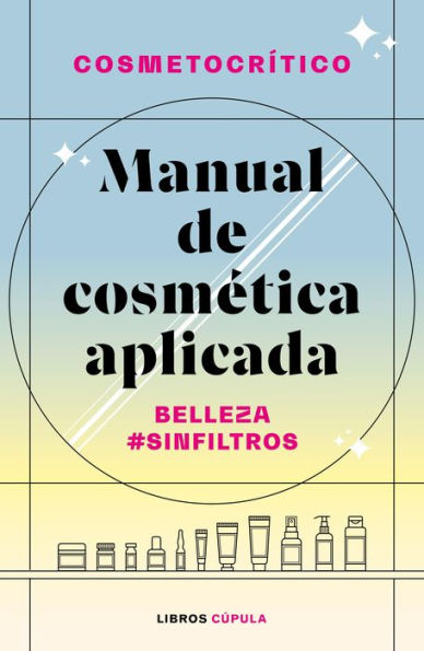 Manual de cosmética aplicada: Belleza #SinFiltros